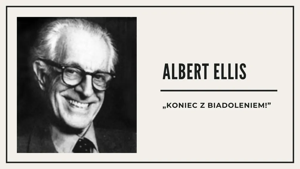 Albert Ellis − "Koniec z biadoleniem!"