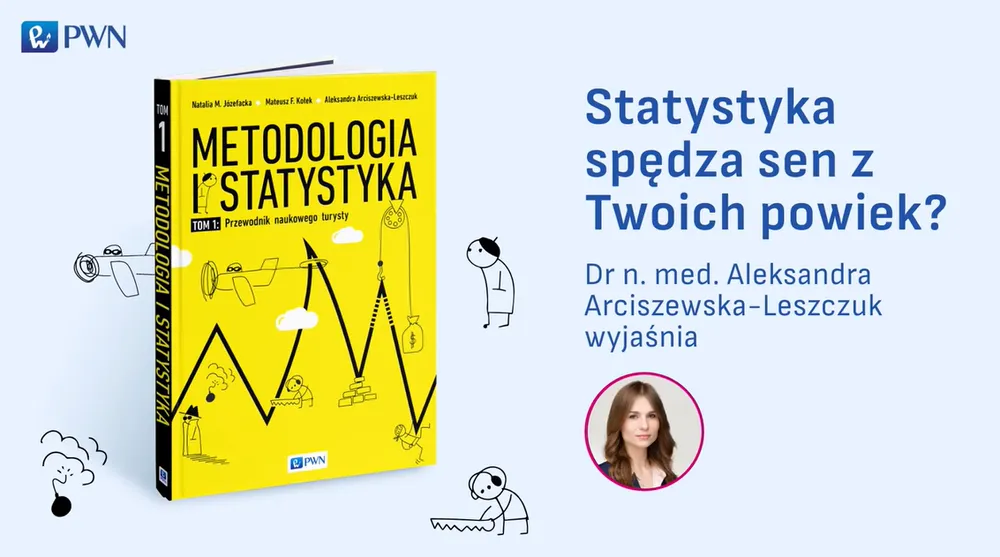 Aleksandra Arciszewska-Leszczuk o książce "Metodologia i statystyka. Przewodnik naukowego turysty"