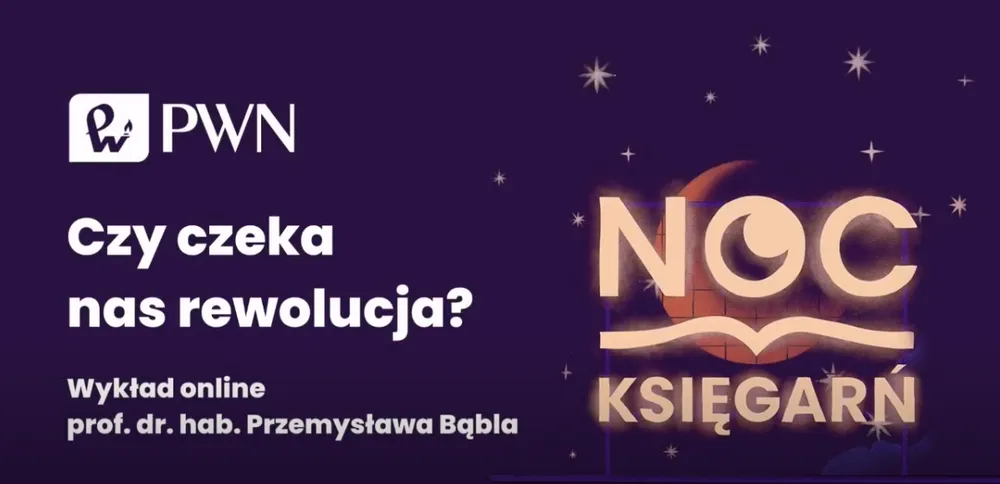 Noc Księgarń: Czy czeka nas rewolucja? Wykład prof. dr. hab. Przemysława Bąbla [WIDEO]